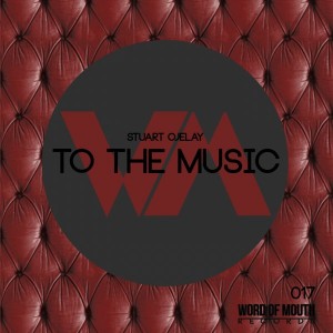 Stuart Ojelay - To The Music [Word of Mouth Records]