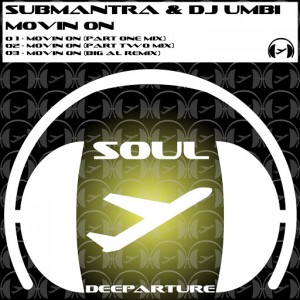 Submantra & DJ Umbi - Movin On [Soul Deeparture Records]