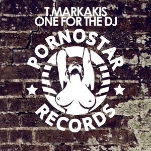 T Markakis - One For The Dj (Get Up) [PornoStar Records]