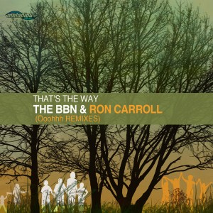The BBn & Ron Carroll - That's The Way (Ooohhh Remixes) [Melodious]