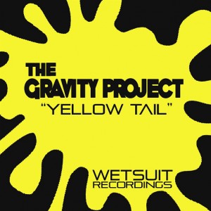 The Gravity Project - Yellow Tail [Wetsuit Recordings]