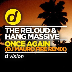 The Reloud & Hang Massive - Once Again (Dj Mauro Fire Remix) [D-Vision]