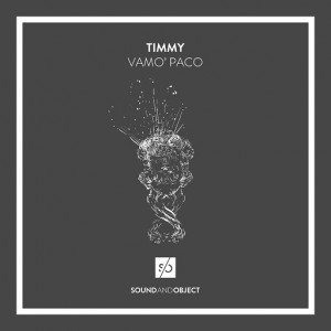 Timmy - Vamo' Paco [Sound & Object]