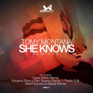 Tomy Montana - She Knows Remixes [Audio Bitch Records]