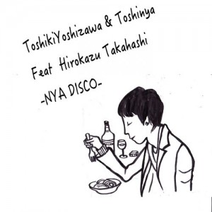 Toshinya & Toshiki Yoshizawa feat. Hirokazu Takahashi - NYA Disco [Grace Note Groove]