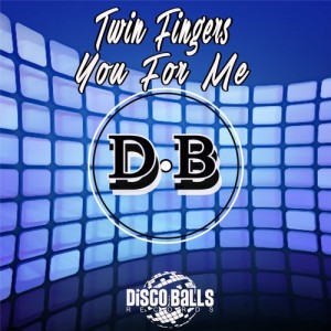Twin Fingers - You For Me [Disco Balls Records]