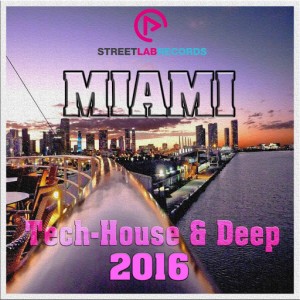 Various Artists - Miami Tech-House & Deep 2016 [Streetlab Records]