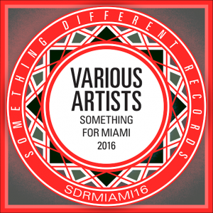 Various Artists - Something For Miami 2016 [Something Different Records]