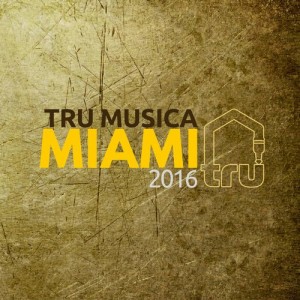 Various Artists - Tru Musica Miami 2016 [Tru Musica]