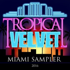 Various - Tropical Velvet Miami Sampler 2016 [Tropical Velvet]