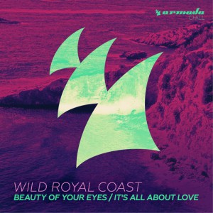 Wild Royal Coast - Beauty Of Your Eyes - It's All About Love [Armada Chill]