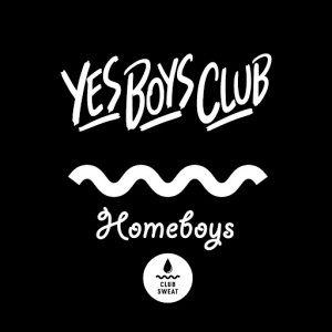 Yes Boys Club - Homeboys [Club Sweat]