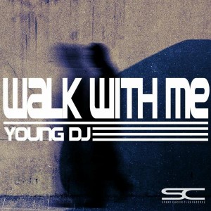 Young DJ - Walk With Me [Sound Chronicles Recordz]
