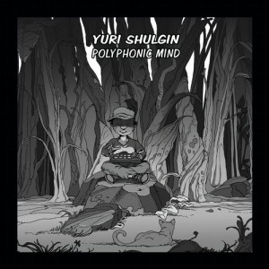 Yuri Shulgin - Polyphonic Mind [Escapade Recordings]