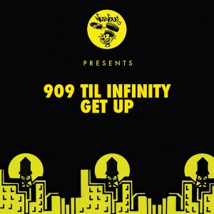 909 Til Infinity - Get Up [Nurvous Records]