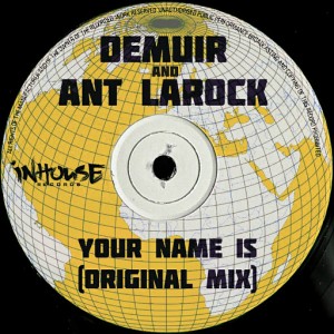 ANT LaROCK, Demuir - Your Name Is [Inhouse]