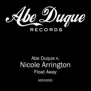 Abe Duque feat. Nicole Arrington - Float Away [Abe Duque Records]