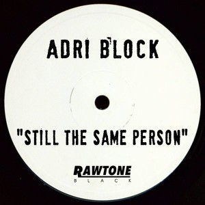 Adri Block - Still The Same Person [Rawtone Recordings]