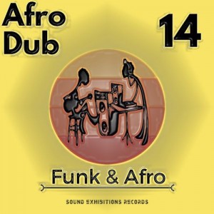 Afro Dub - Funk & Afro, Pt. 14 [Sound-Exhibitions-Records]