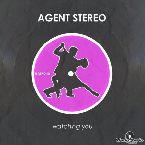 Agent Stereo - Watching You [Body Movin Records]