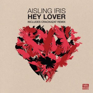 Aisling Iris - Hey Lover Incl. Crackazat Remix [Makin Moves]
