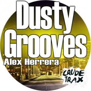 Alex Herrera - Dusty Grooves [Crude Trax]