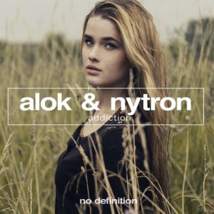 Alok & Nytron - Addiction [No Definition]