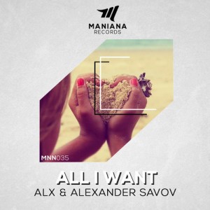 Alx & Alexander Savov - All I Want [Maniana Records]