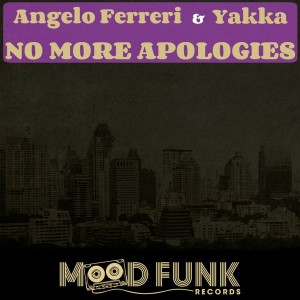 Angelo Ferreri, Yakka - No More Apologies [Mood Funk Records]