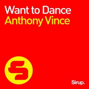 Anthony Vince - Want to Dance [Sirup Music]