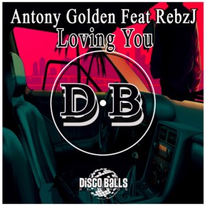 Antony Golden feat. RebzJ - Loving You [Disco Balls Records]