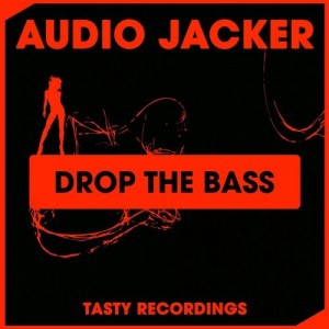 Audio Jacker - Drop The Bass [Tasty Recordings]