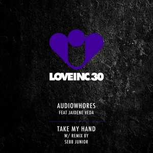 Audiowhores feat. Jaidene Veda - Take My Hand [Love Inc]