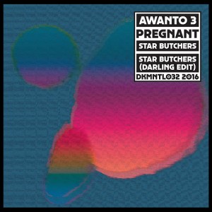 Awanto 3 - Pregnant, Star Butchers [Dekmantel]