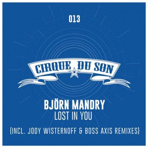 Bjorn Mandry - Lost in You (Incl. Jody Wisternoff & Boss Axis Remixes) [Cirque du Son]