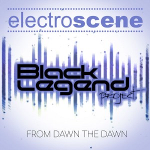 Black Legend Project - From Dawn to Dawn [ELECTROSCENE]