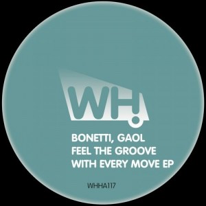 Bonetti & Gaol - Feel the Groove With Every Move EP [What Happens]