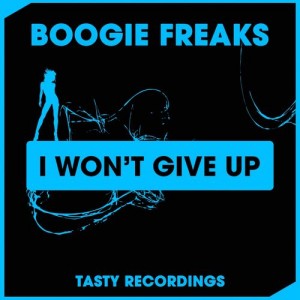 Boogie Freaks - I Won't Give Up [Tasty Recordings]
