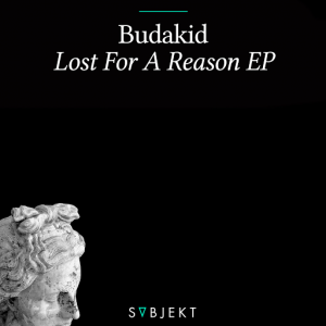 Budakid - Lost For A Reason EP [Subjekt Recordings]