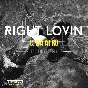 C. Da Afro - Right Lovin' [Disco Future Records]