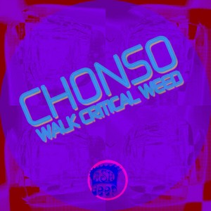 Chonso - Walk Critical Weed [Dash Deep Records]