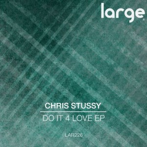 Chris Stussy - Do It 4 Love EP [Large Music]