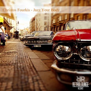 Christos Fourkis - Jazz Your Body [Retrolounge Records]