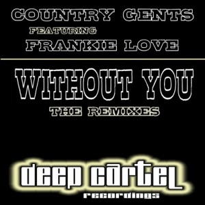 Country Gents - Without You (feat. Frankie Love) [Deep Cartel Recordings]