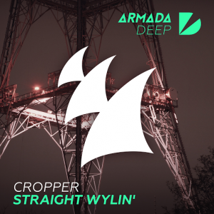 Cropper - Straight Wylin' [Armada Deep]