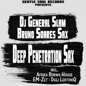 DJ General Slam Feat. Bruno Soares Sax - Deep Penetration Sax [Gentle Soul Records]