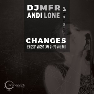 DJ MFR, Andi Lone - Changes [Transport]