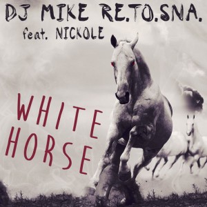 DJ Mike Re.To.Sna. & Nickole - White Horse [516 Music]