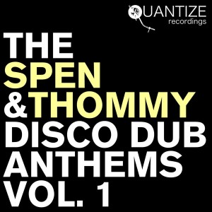 DJ Spen and Thommy Davis - The Spen & Thommy Disco Dub Anthems  Vol. 1 [Quantize Recordings]