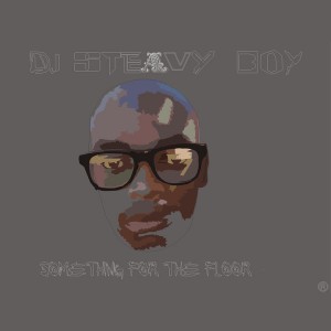 DJ Steavy Boy - Something For The Floor [Steavy Boy 85 Records]
